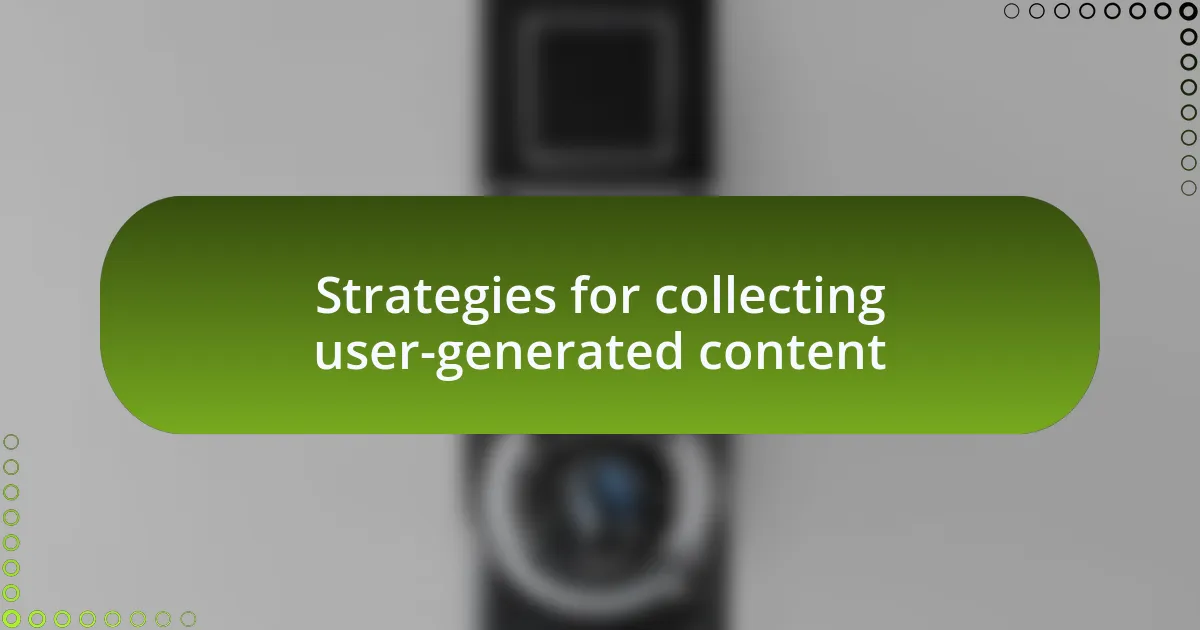 Strategies for collecting user-generated content