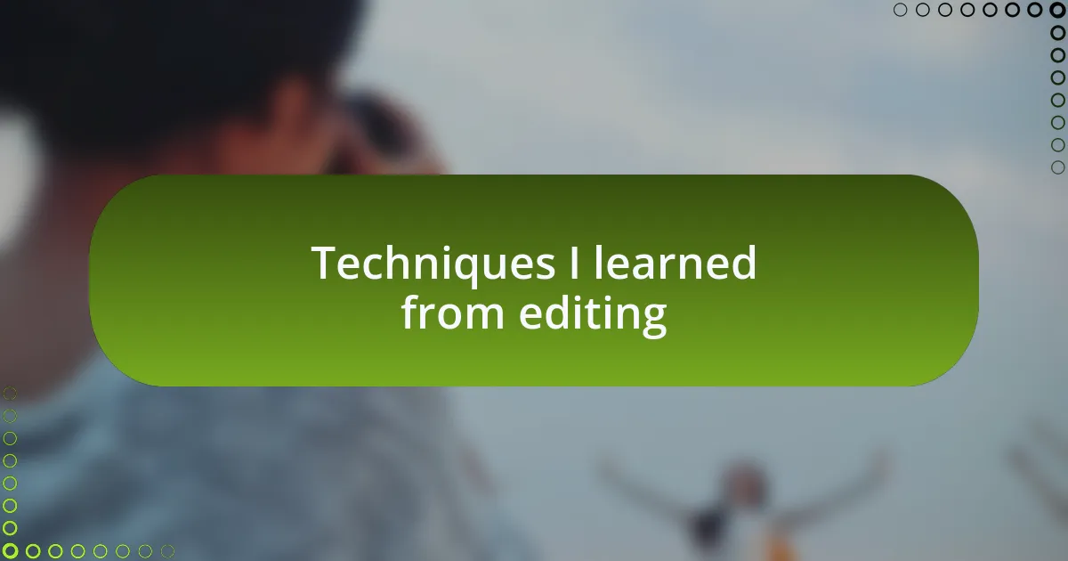 Techniques I learned from editing