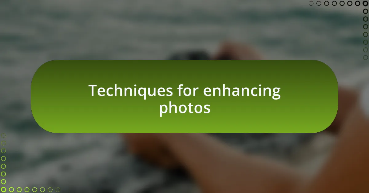 Techniques for enhancing photos