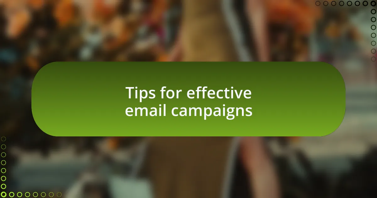Tips for effective email campaigns