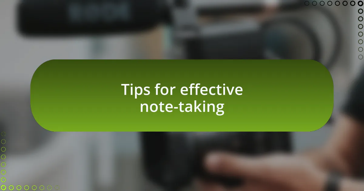 Tips for effective note-taking