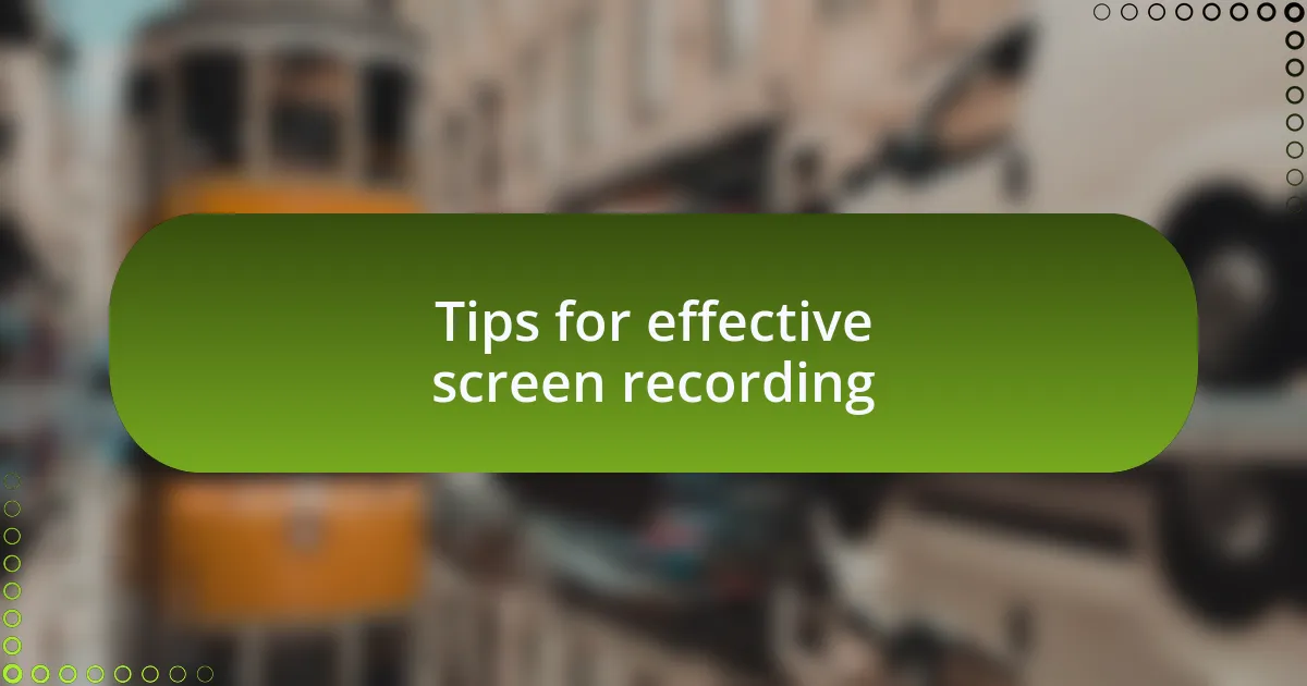 Tips for effective screen recording