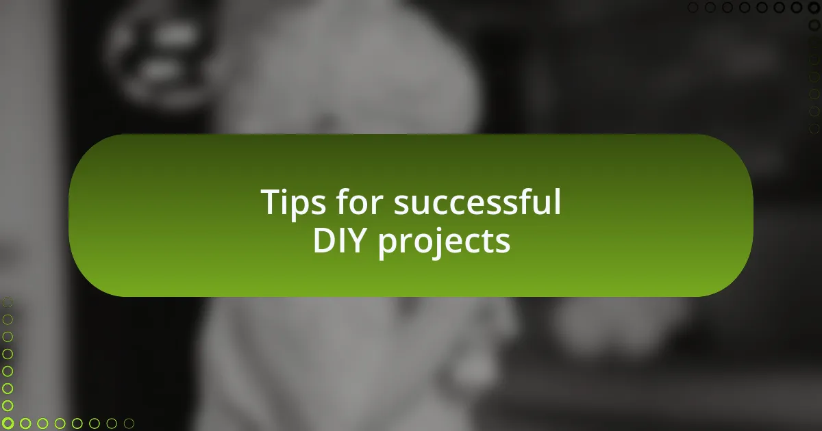 Tips for successful DIY projects