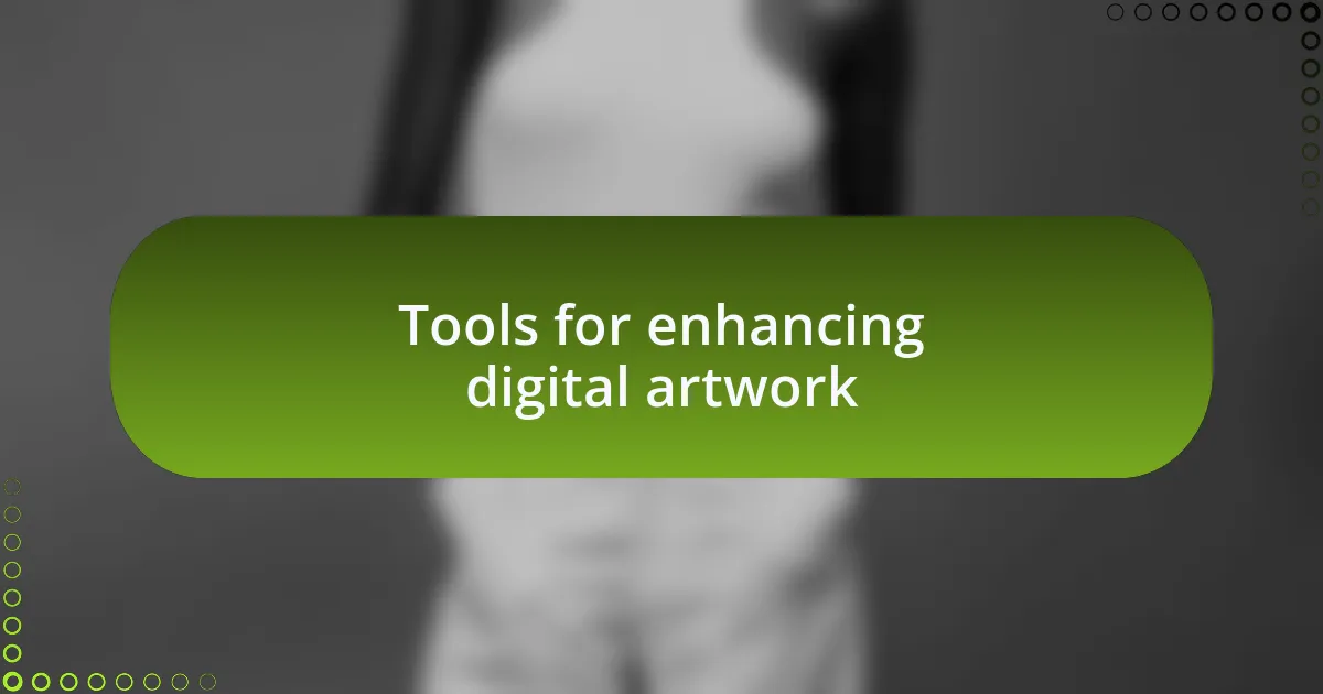 Tools for enhancing digital artwork