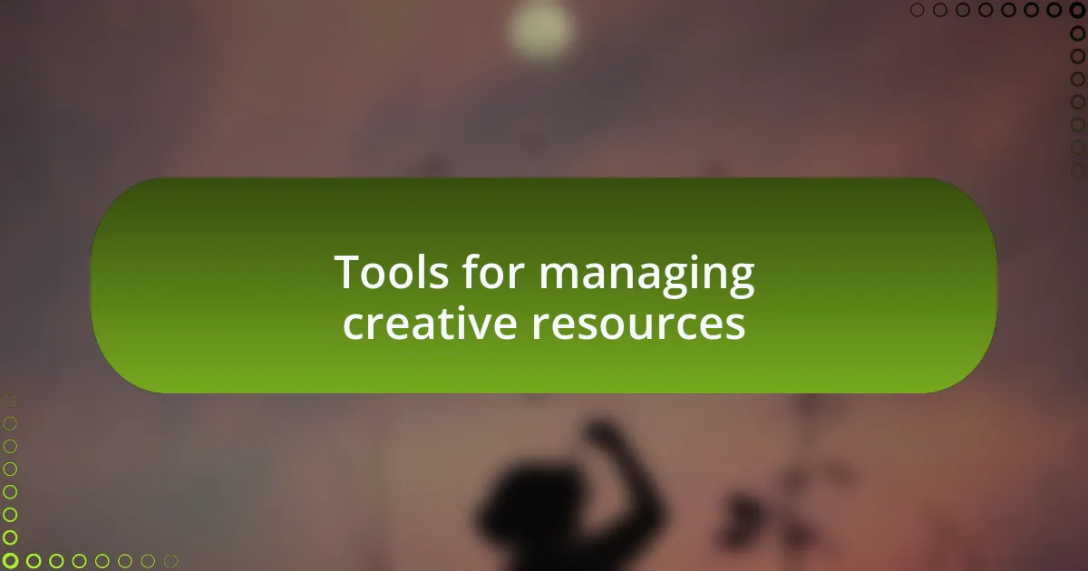Tools for managing creative resources