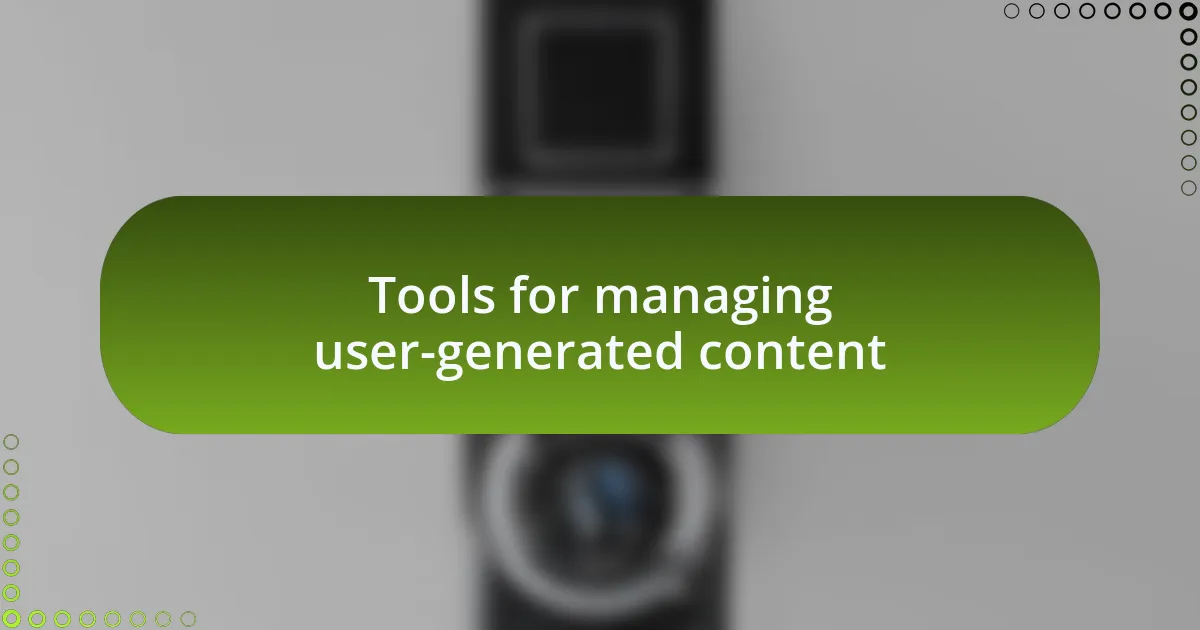 Tools for managing user-generated content