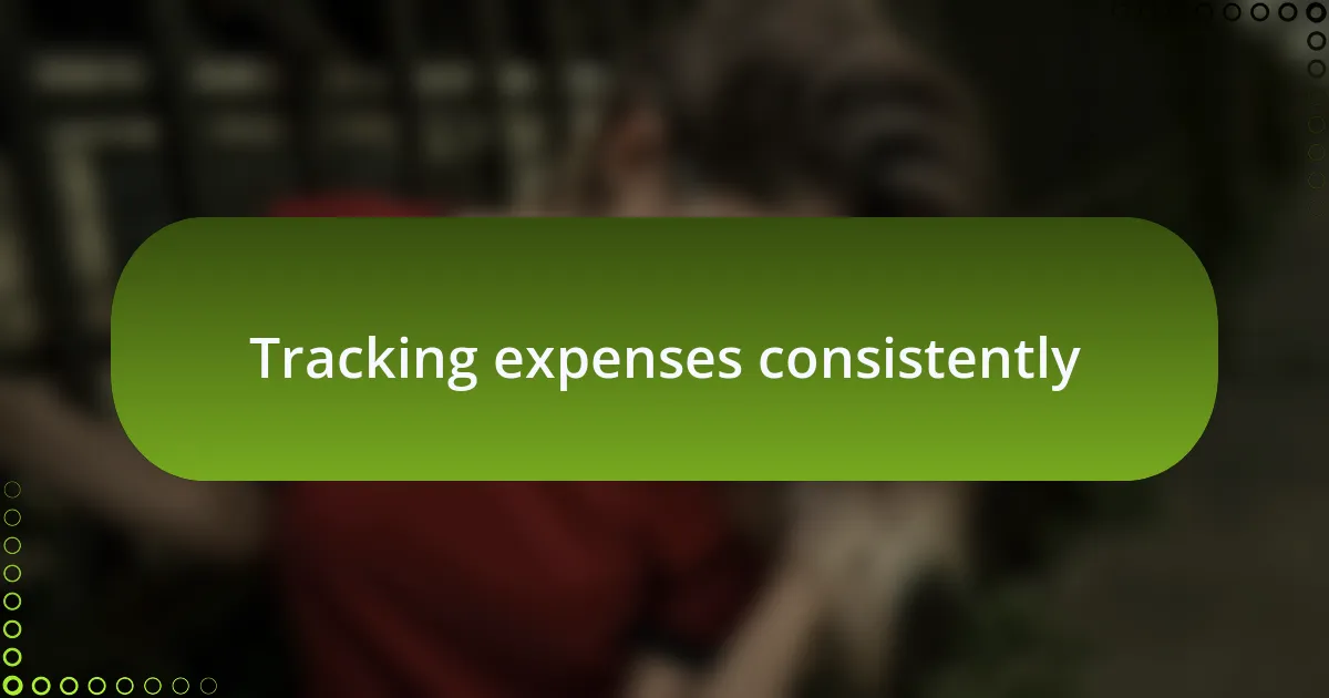 Tracking expenses consistently