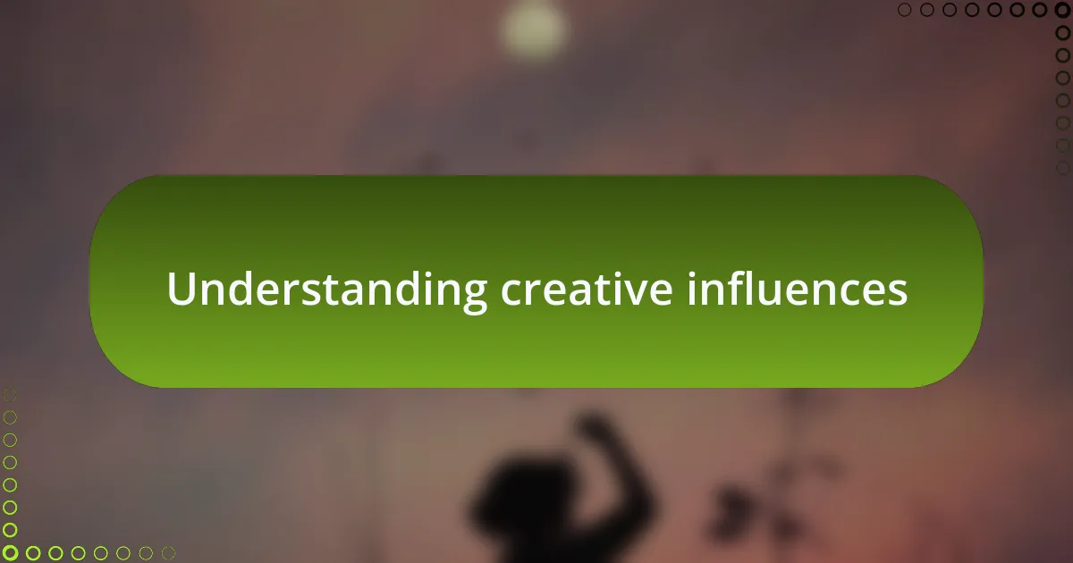 Understanding creative influences