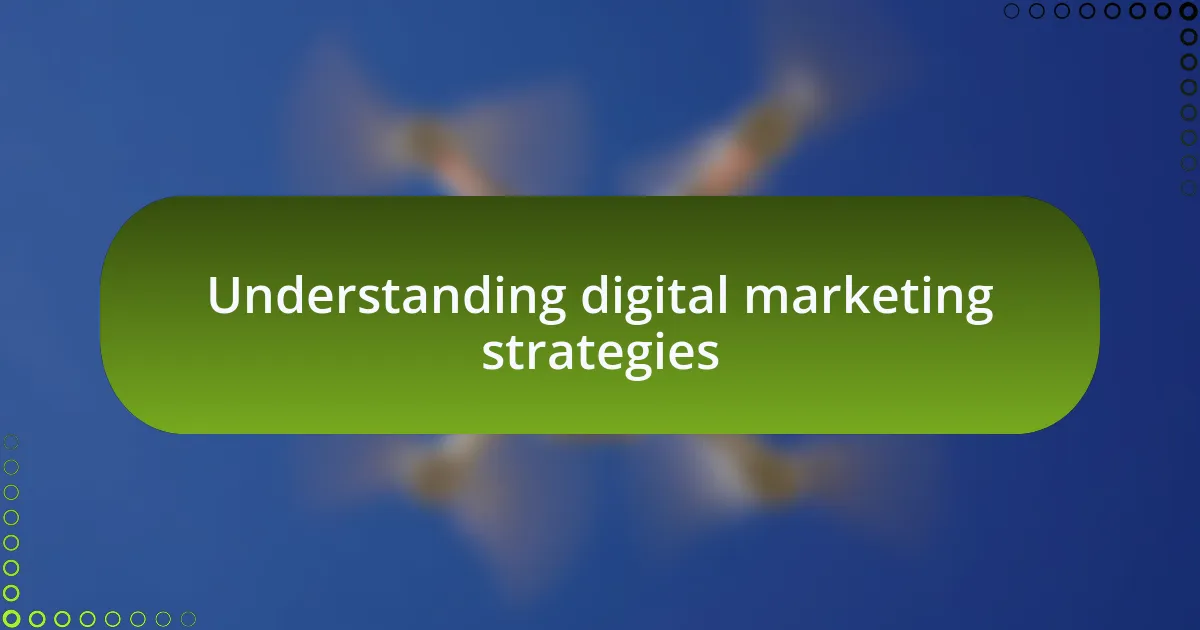Understanding digital marketing strategies