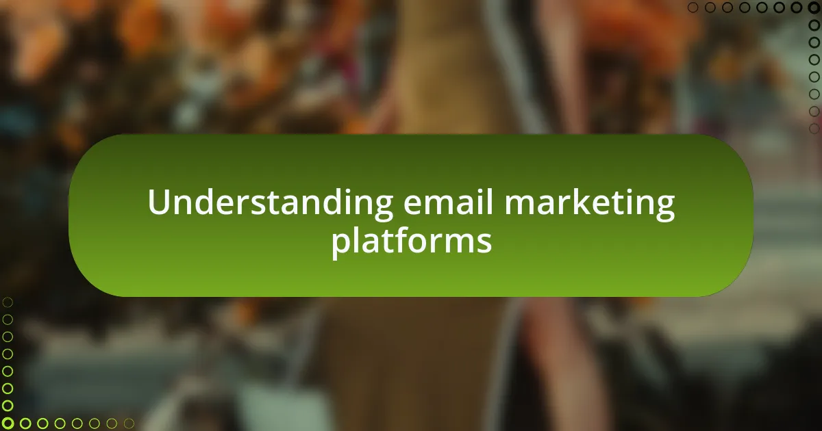 Understanding email marketing platforms