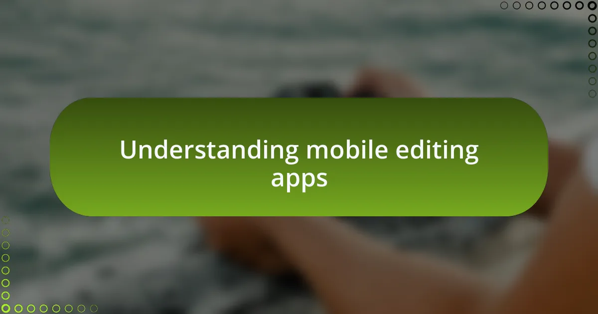 Understanding mobile editing apps