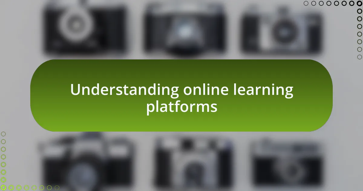 Understanding online learning platforms