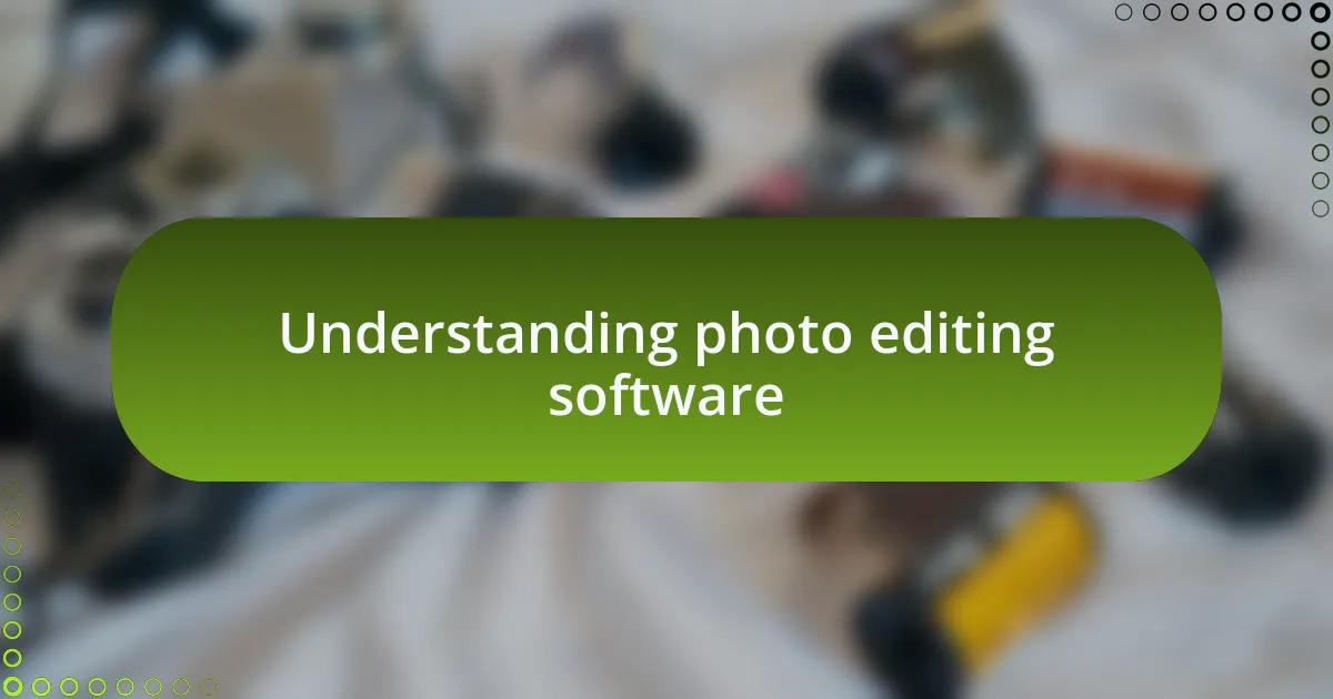 Understanding photo editing software