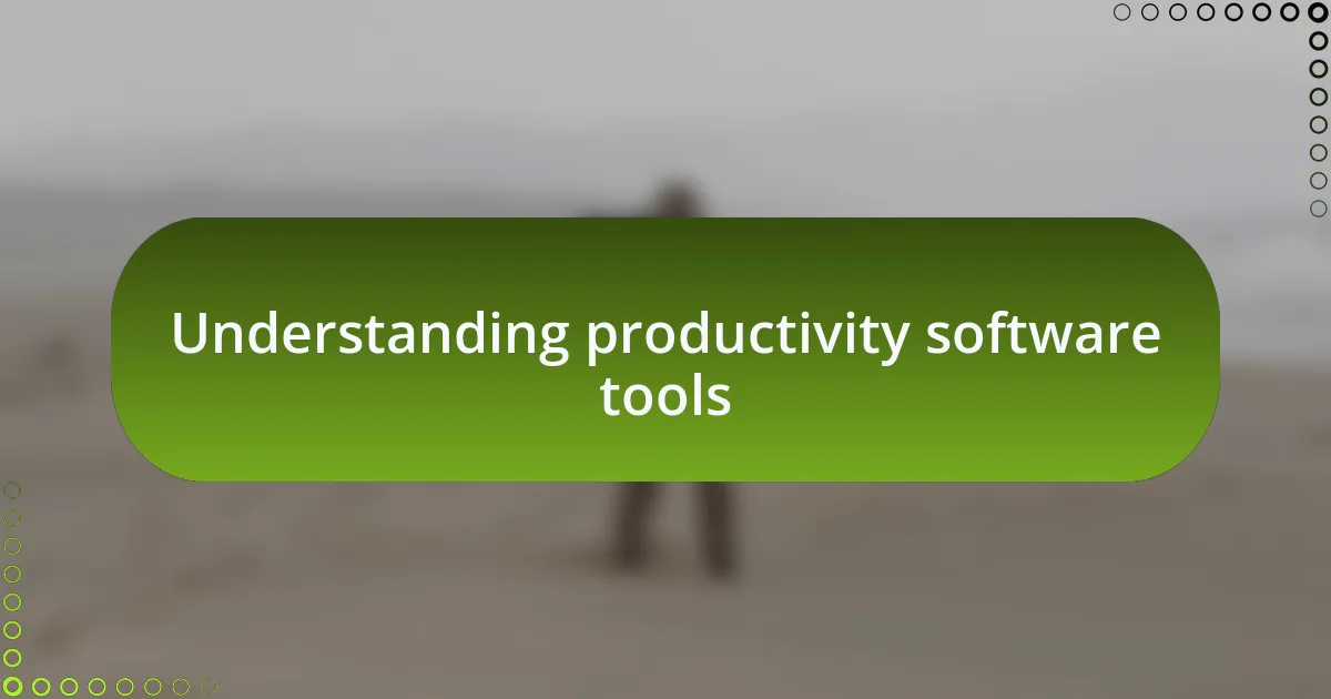Understanding productivity software tools