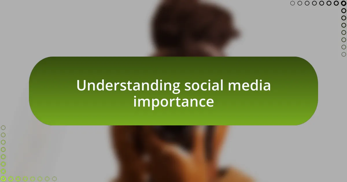 Understanding social media importance