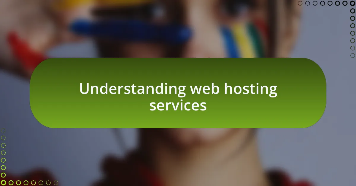 Understanding web hosting services