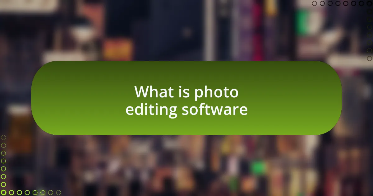 What is photo editing software